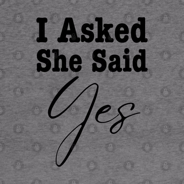 I Asked She Said Yes by HobbyAndArt